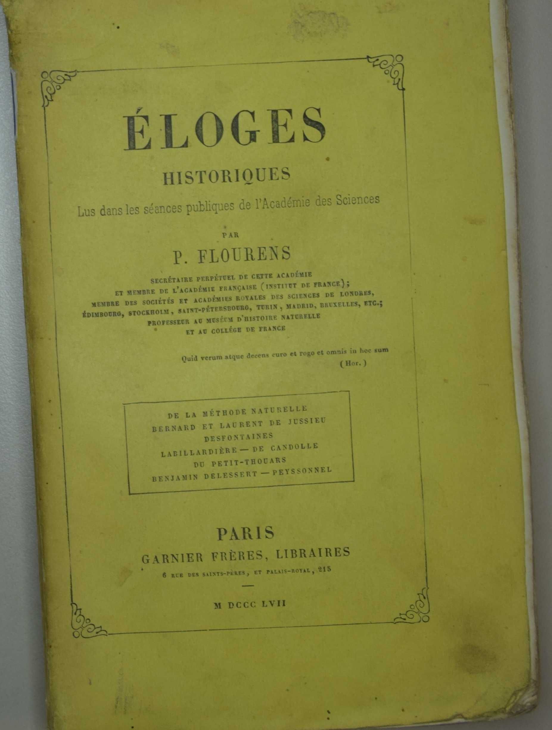 Eloges historiques Lus dans les séances publiques de l'Académie des siences, par P. Flourens