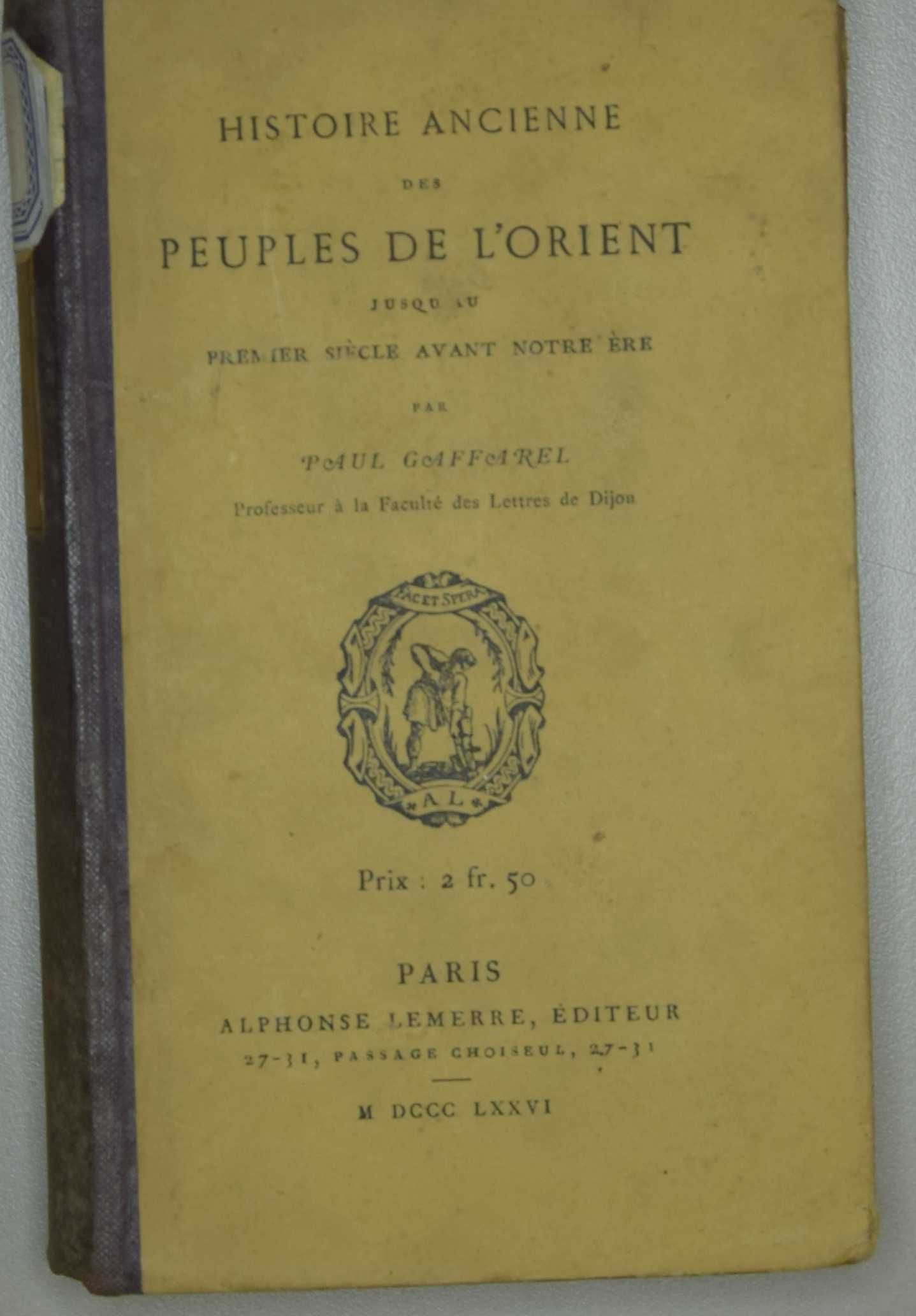 Histoire ancienne des peuples de l'Orient jusqu'au premier siècle avant notre ère par Paul Gaffarel