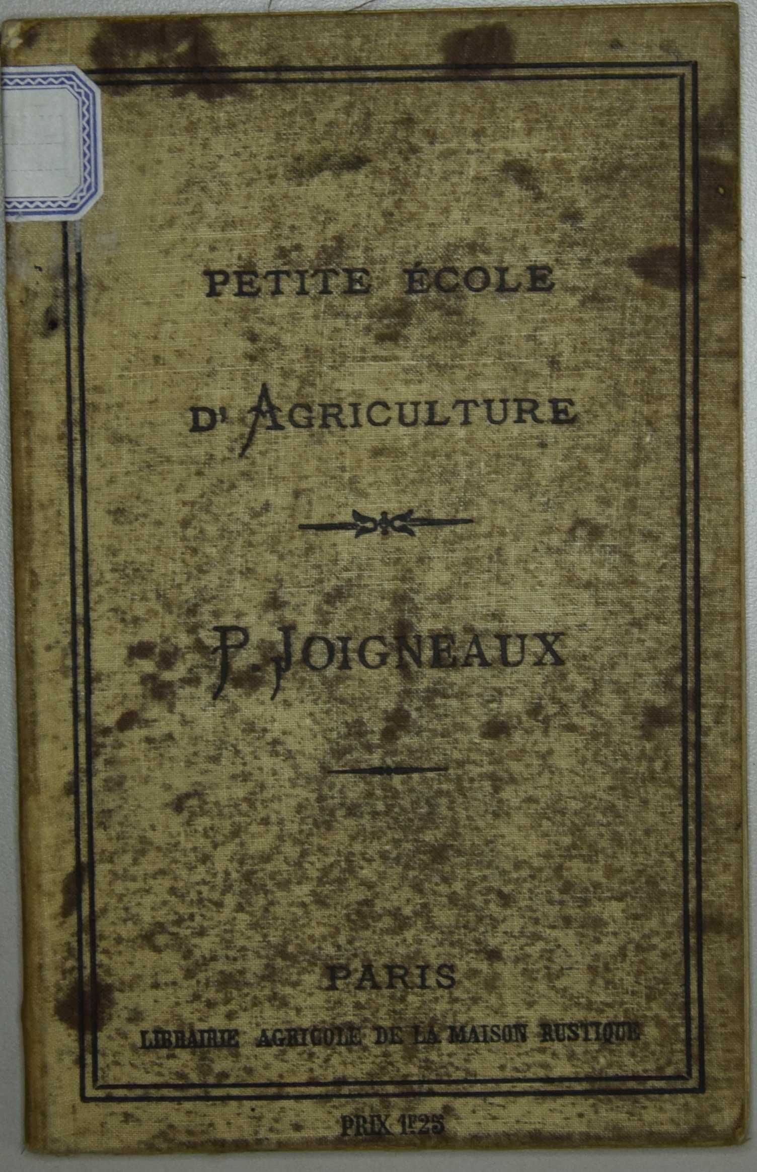 Petite école d'agriculture, P. Joigneaux, Paris Librairie agricole de la maison rustique.