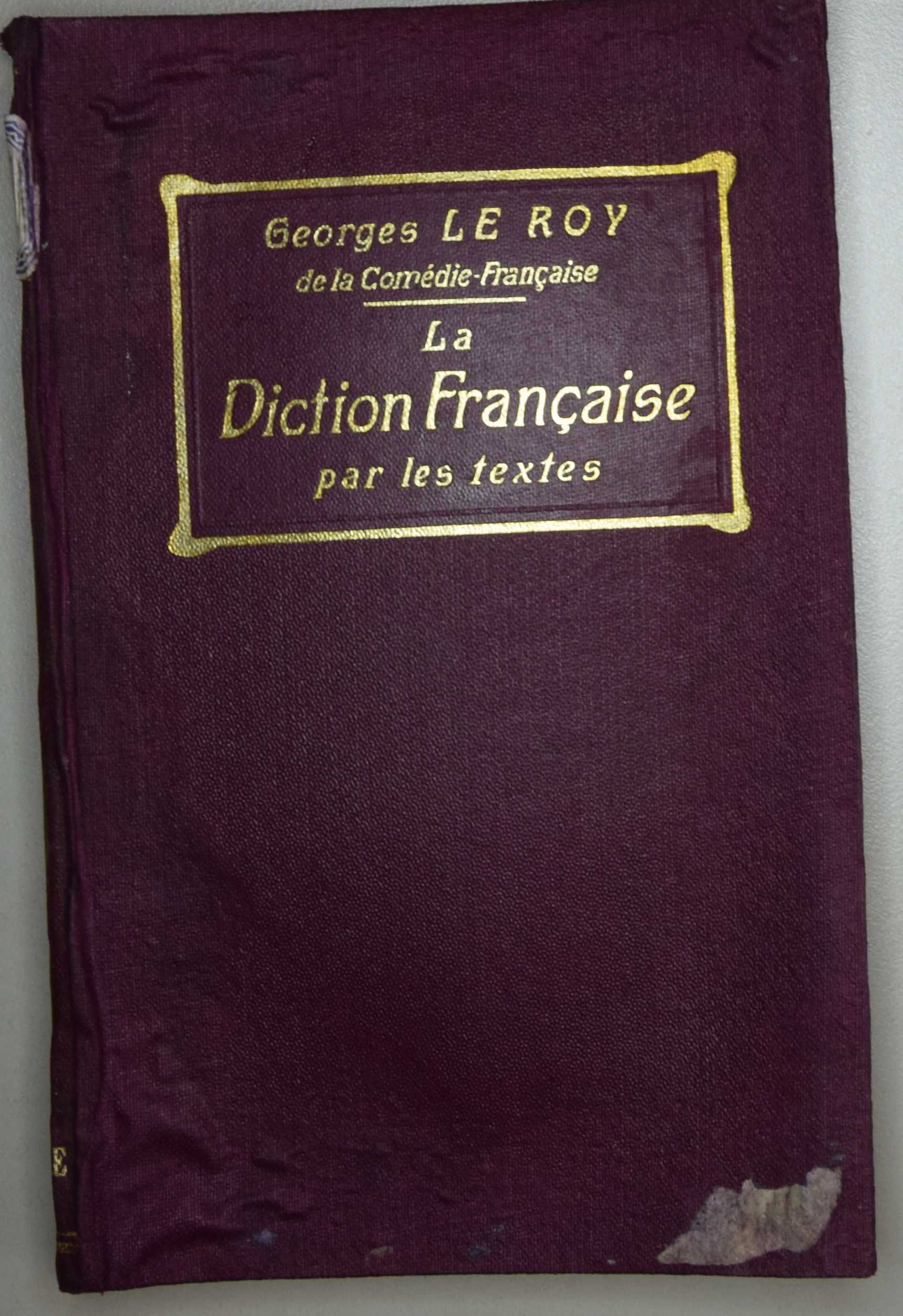 Georges Le ROY de la Comédie-Française. La Diction Française Par les textes